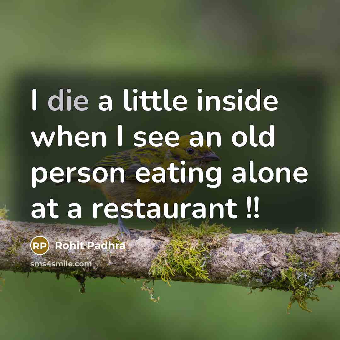 “I die a little inside when I see an old…” quote by Rohit Padhra