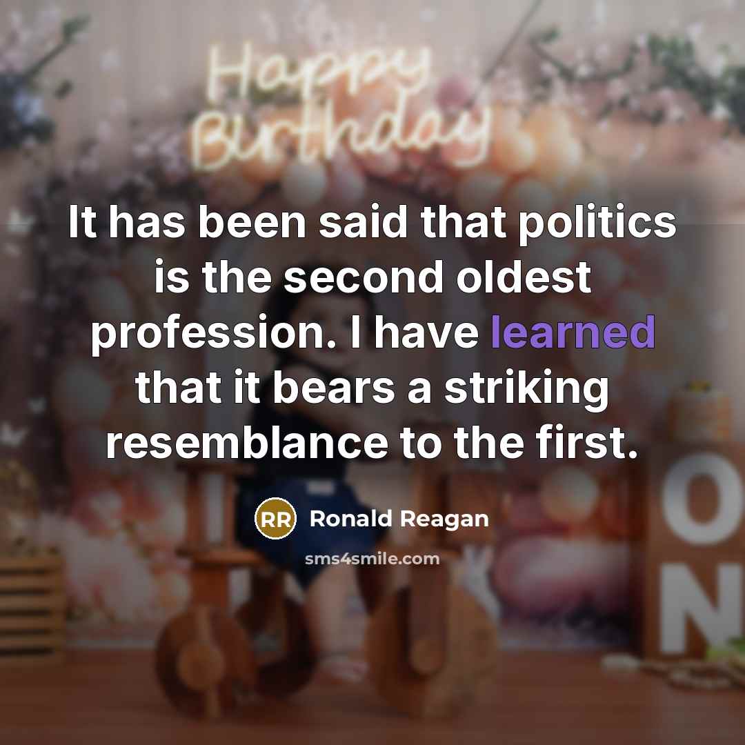 “It has been said that politics is the second oldest…” quote by Ronald Reagan