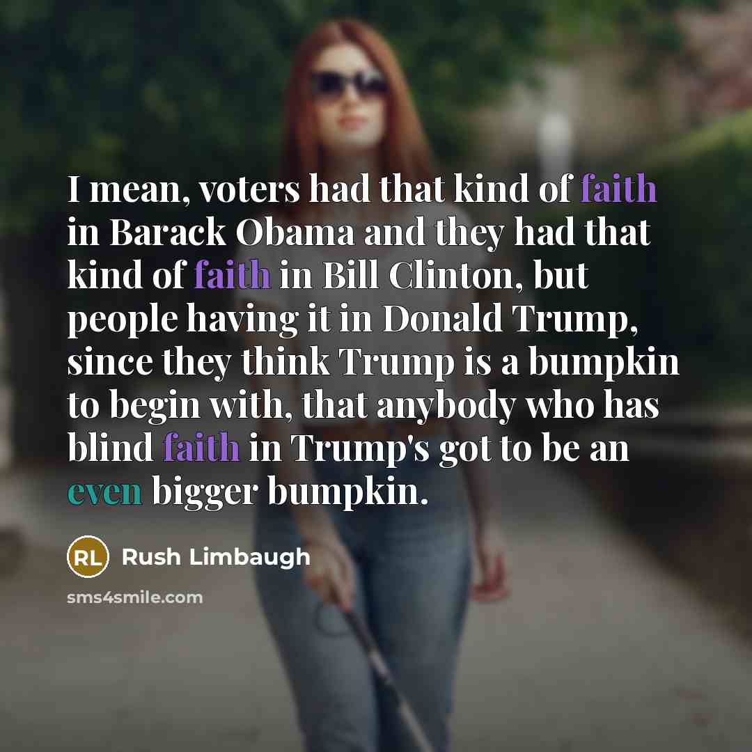 “I mean, voters had that kind of faith in Barack…” quote by Rush Limbaugh