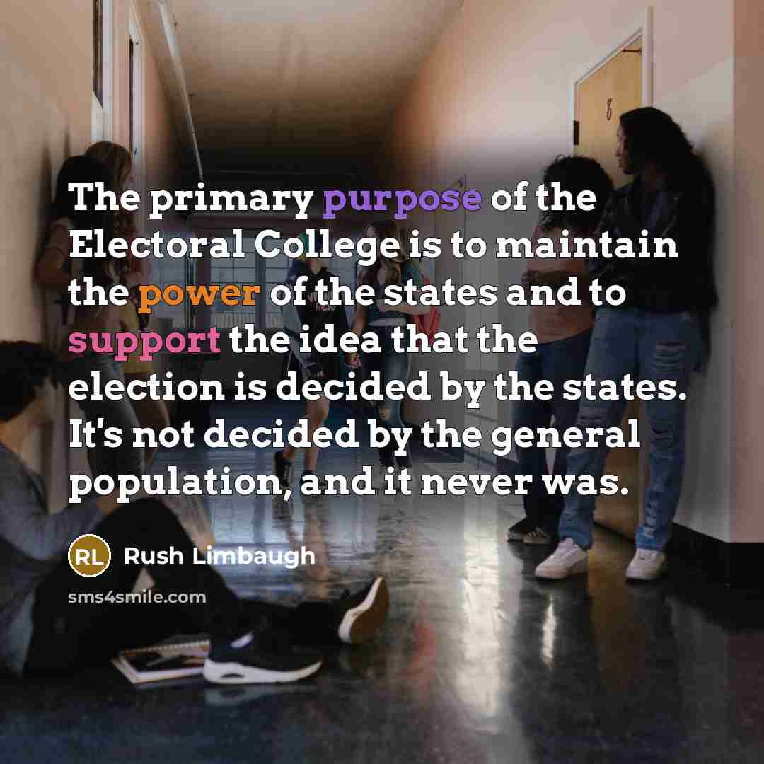 “The primary purpose of the Electoral College is to maintain…” quote by Rush Limbaugh