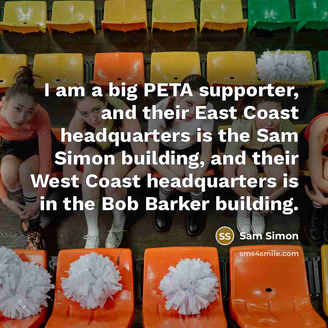 “I am a big PETA supporter, and their East Coast…” quote by Sam Simon