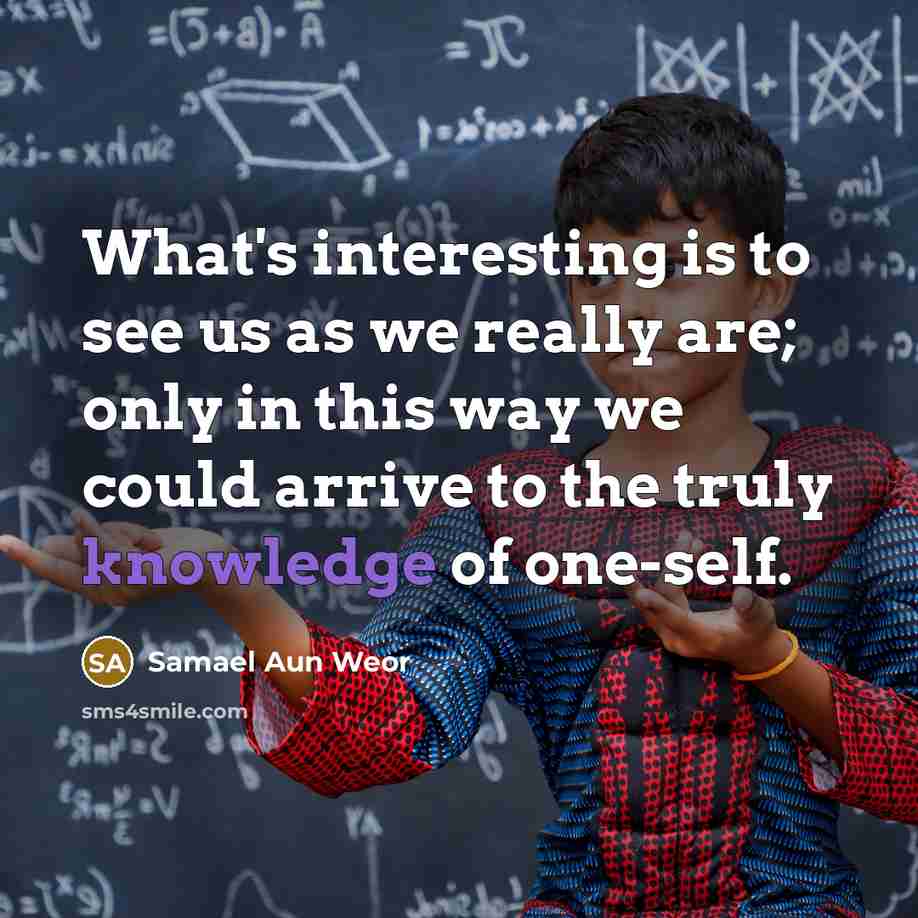 “What's interesting is to see us as we really are;…” quote by Samael Aun Weor