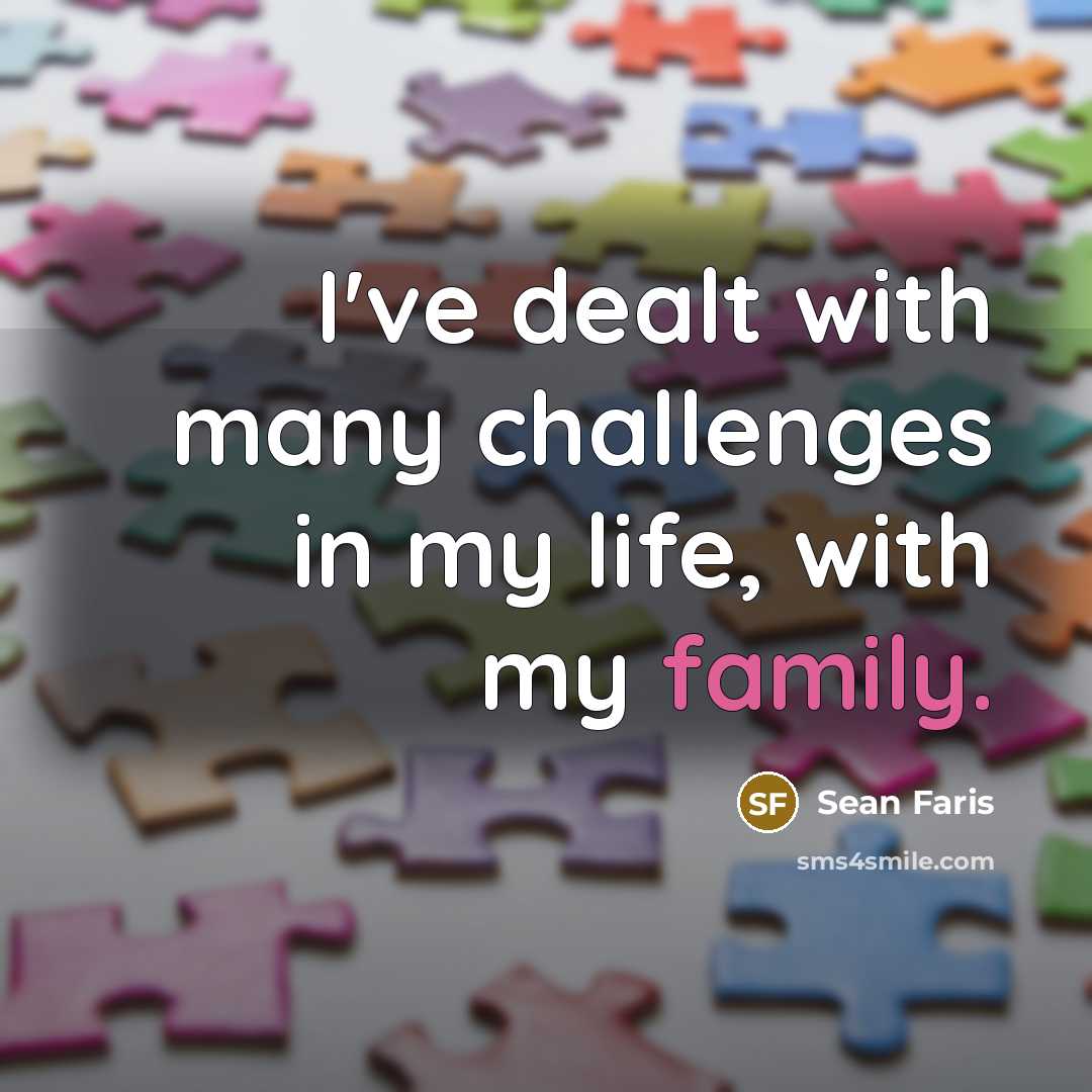 “I've dealt with many challenges in my life, with my…” quote by Sean Faris