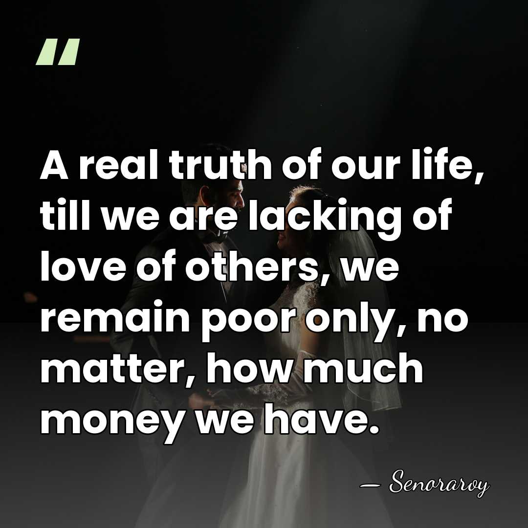 A real truth of our life, till we are lacking of love&hellip; - Senoraroy
