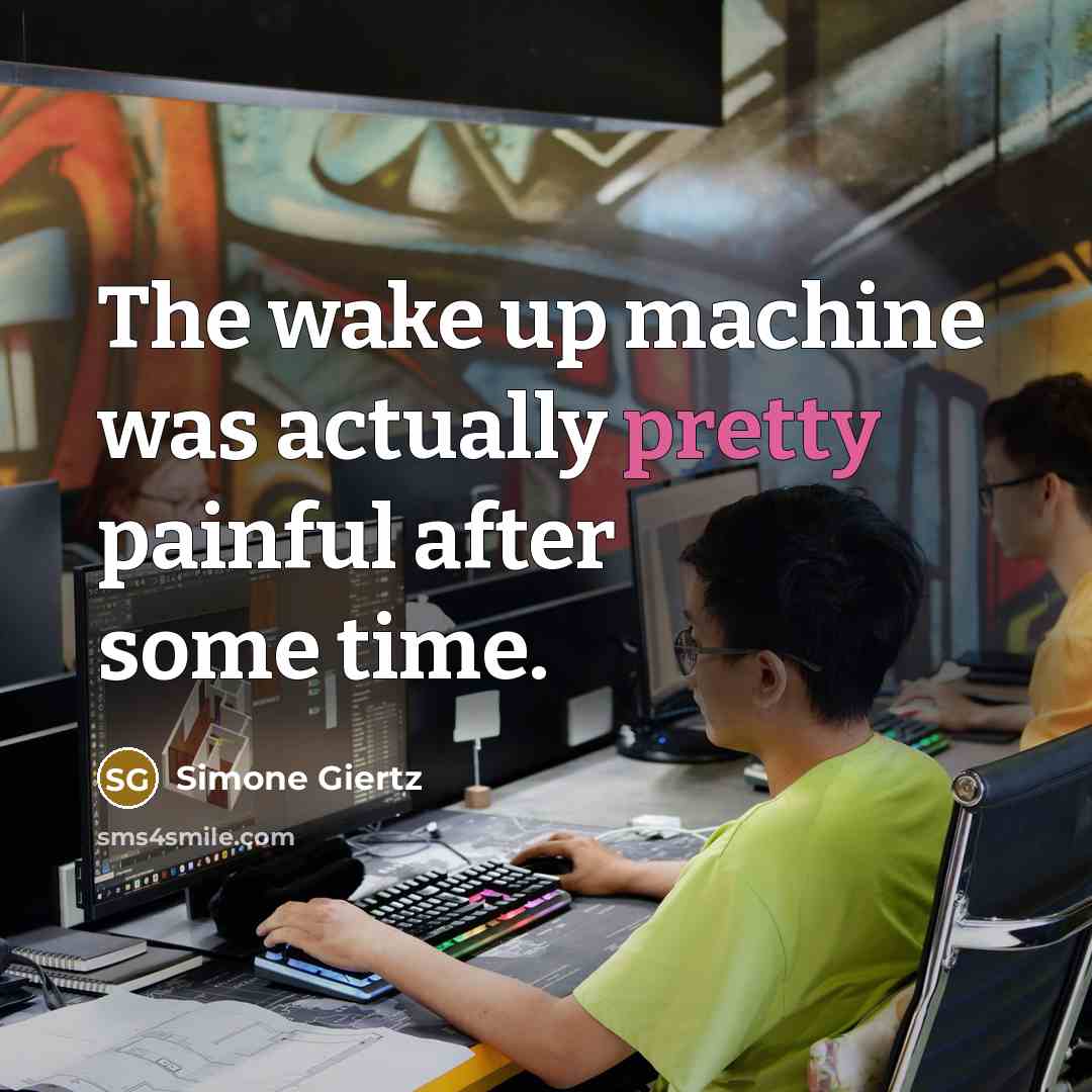 “The wake up machine was actually pretty painful after some…” quote by Simone Giertz
