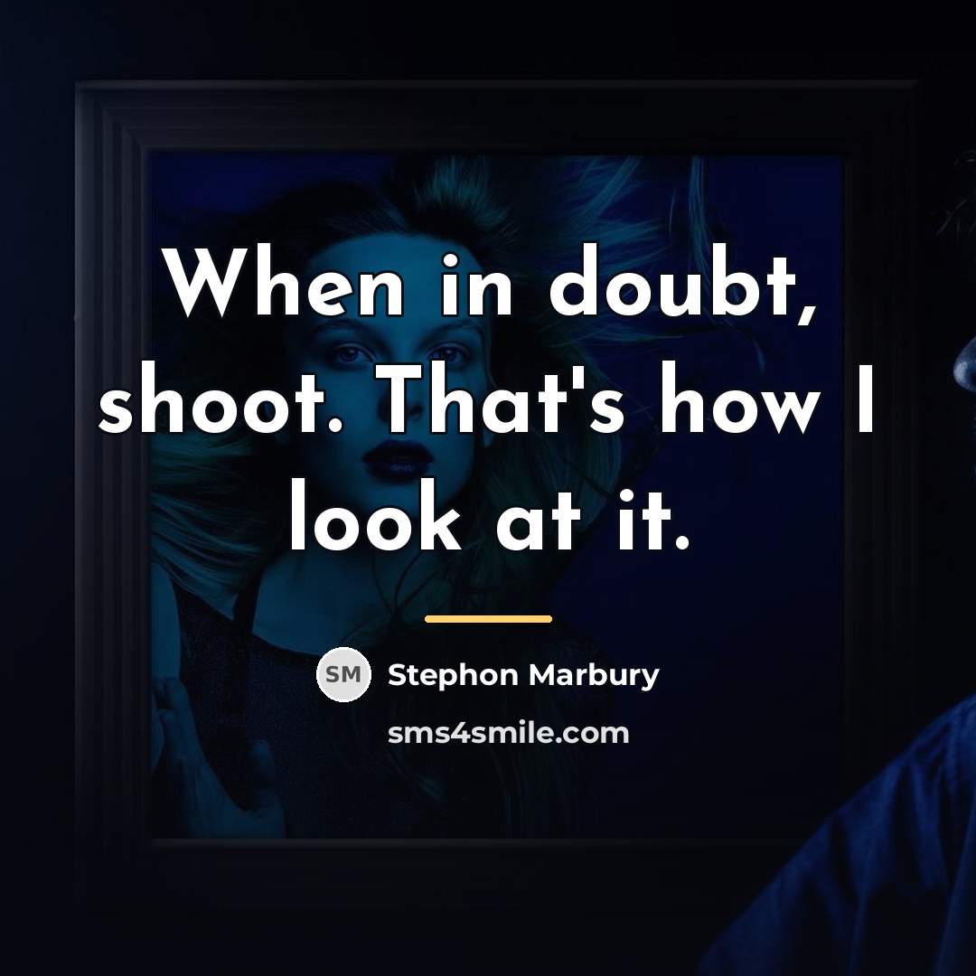 “When in doubt, shoot. That's how I look at it.…” quote by Stephon Marbury