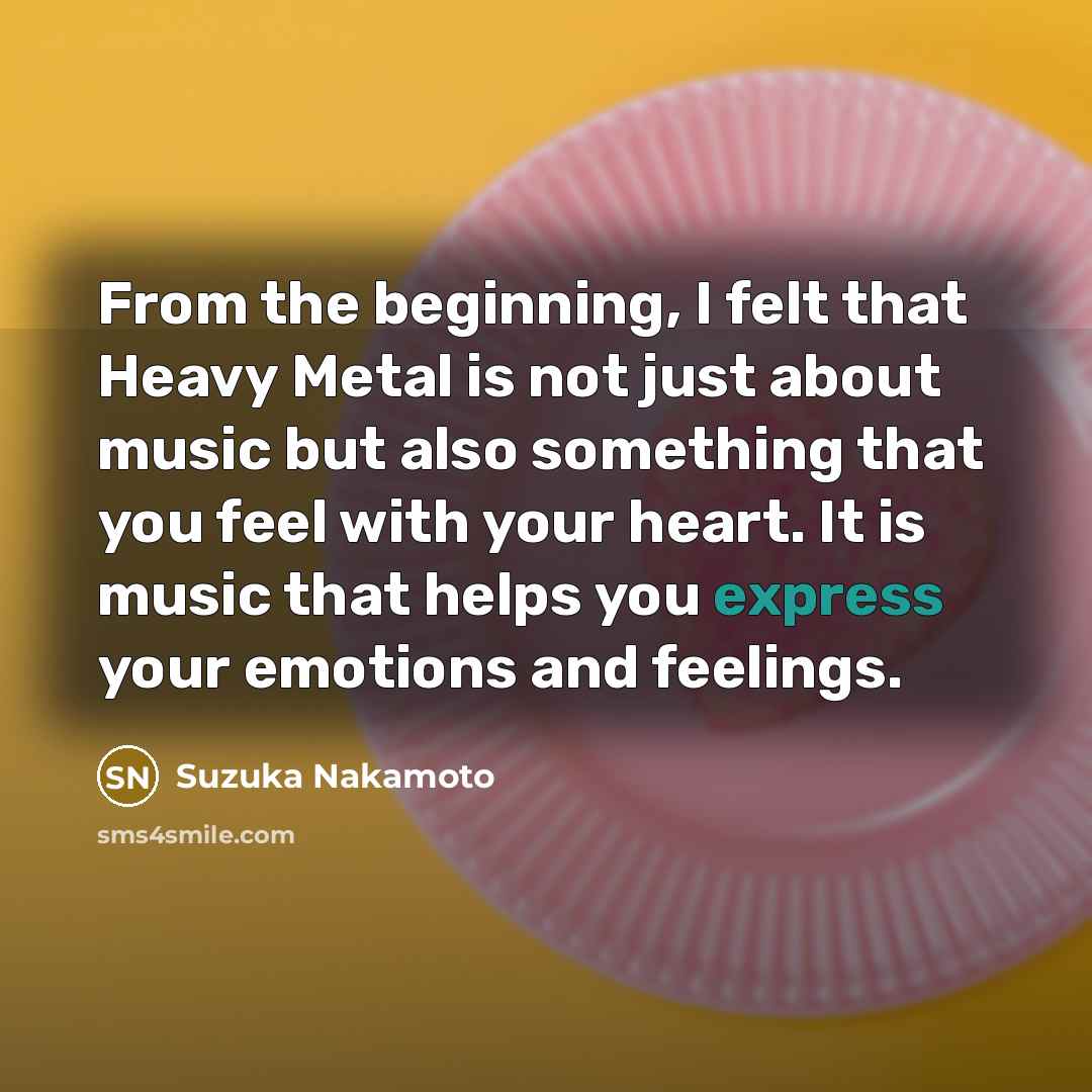 “From the beginning, I felt that Heavy Metal is not…” quote by Suzuka Nakamoto