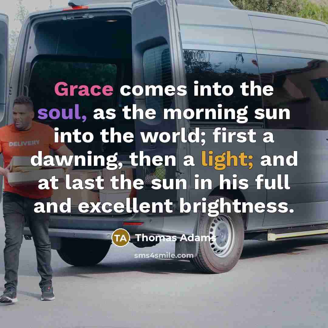 “Grace comes into the soul, as the morning sun into…” quote by Thomas Adams