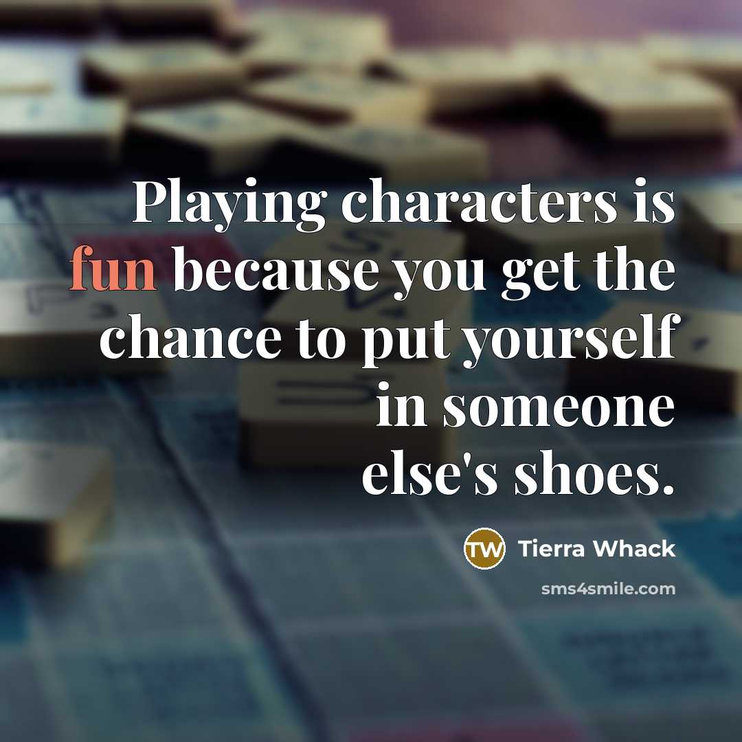 “Playing characters is fun because you get the chance to…” quote by Tierra Whack