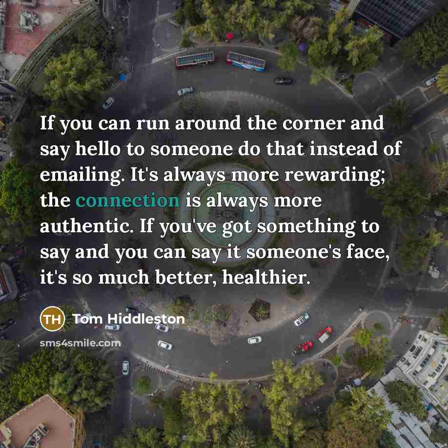 “If you can run around the corner and say hello…” quote by Tom Hiddleston