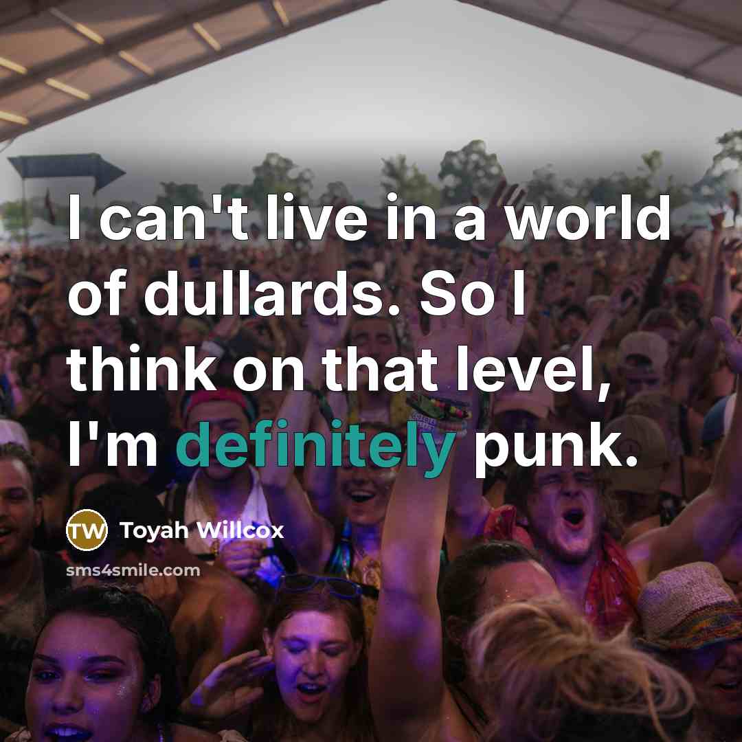 “I can't live in a world of dullards. So I…” quote by Toyah Willcox