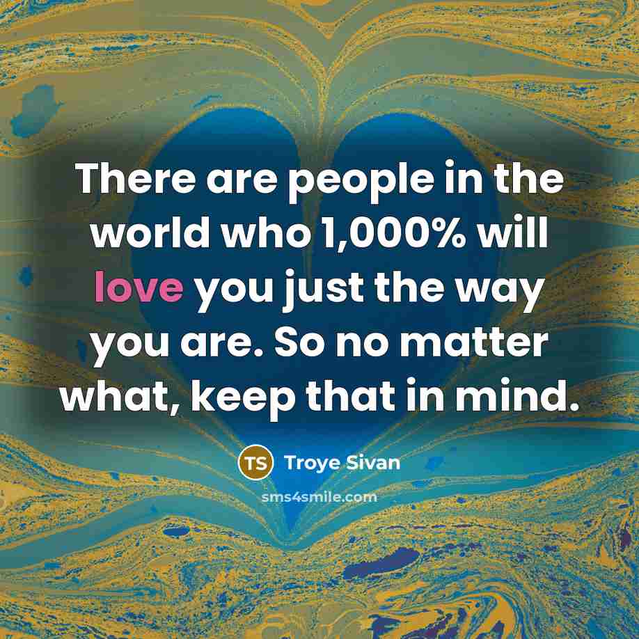 “There are people in the world who 1,000% will love…” quote by Troye Sivan