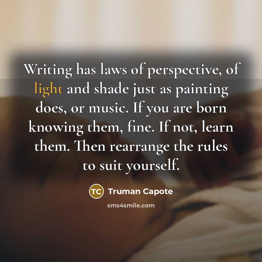 “Writing has laws of perspective, of light and shade just…” quote by Truman Capote