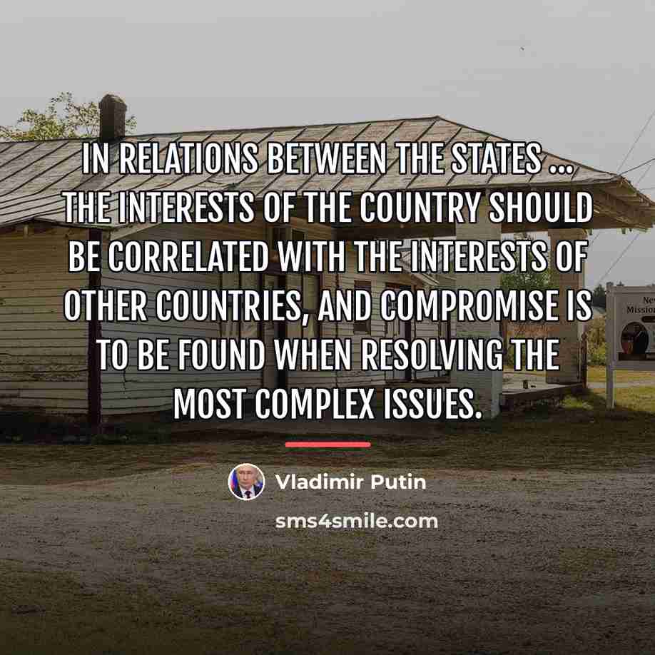 “In relations between the states ... the interests of the…” quote by Vladimir Putin
