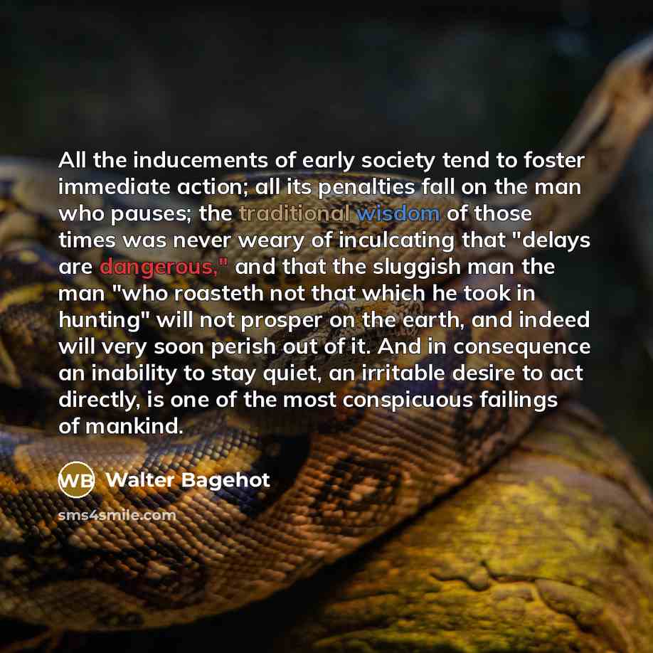 “All the inducements of early society tend to foster immediate…” quote by Walter Bagehot