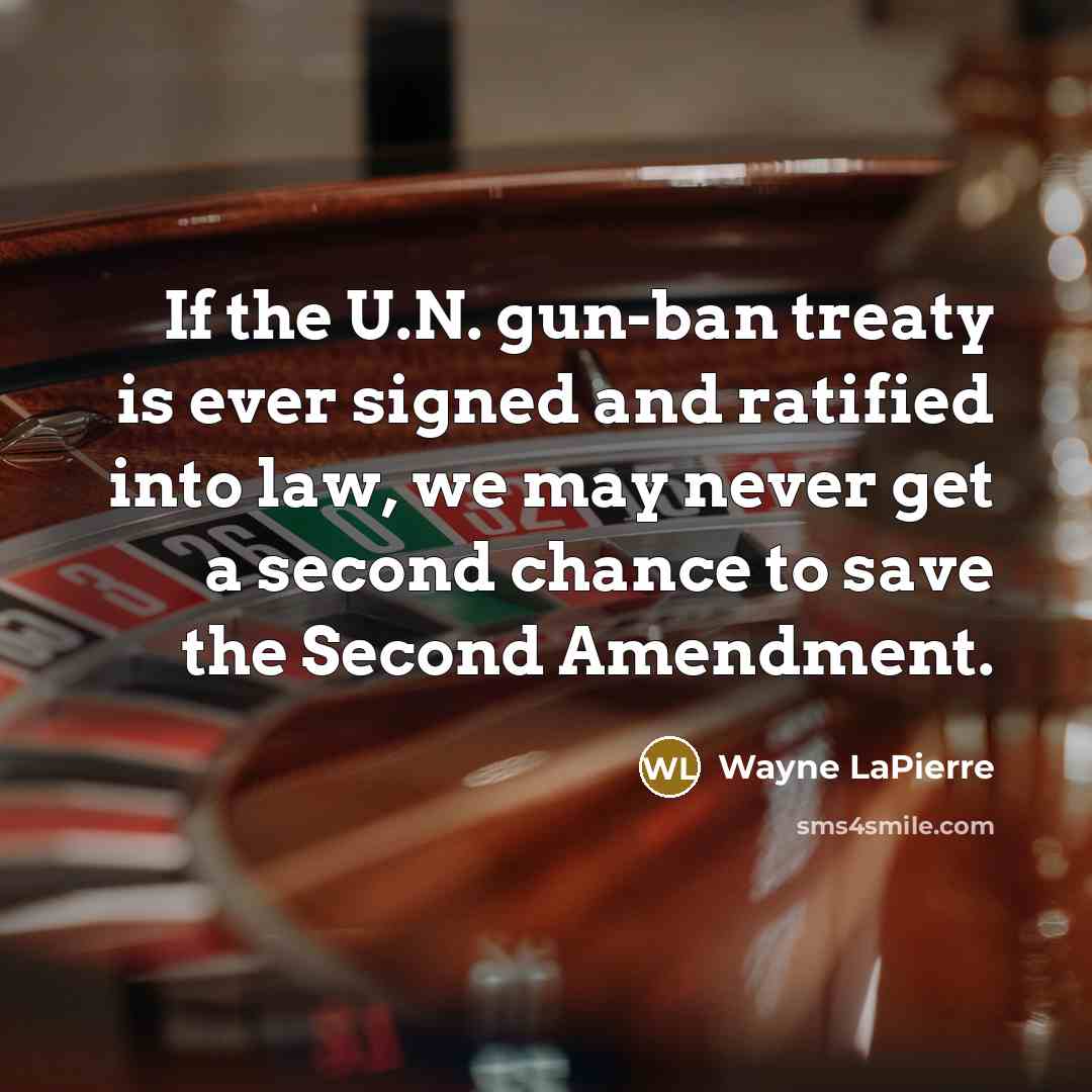 “If the U.N. gun-ban treaty is ever signed and ratified…” quote by Wayne LaPierre