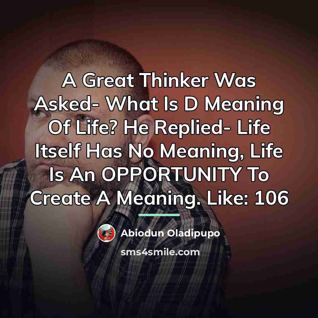 “A Great Thinker Was Asked- What Is D Meaning Of…” quote by Abiodun Oladipupo