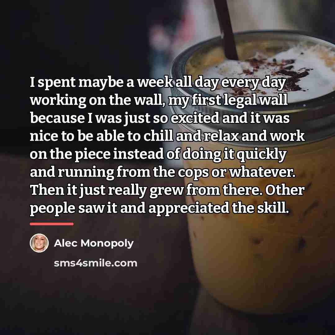 “I spent maybe a week all day every day working…” quote by Alec Monopoly