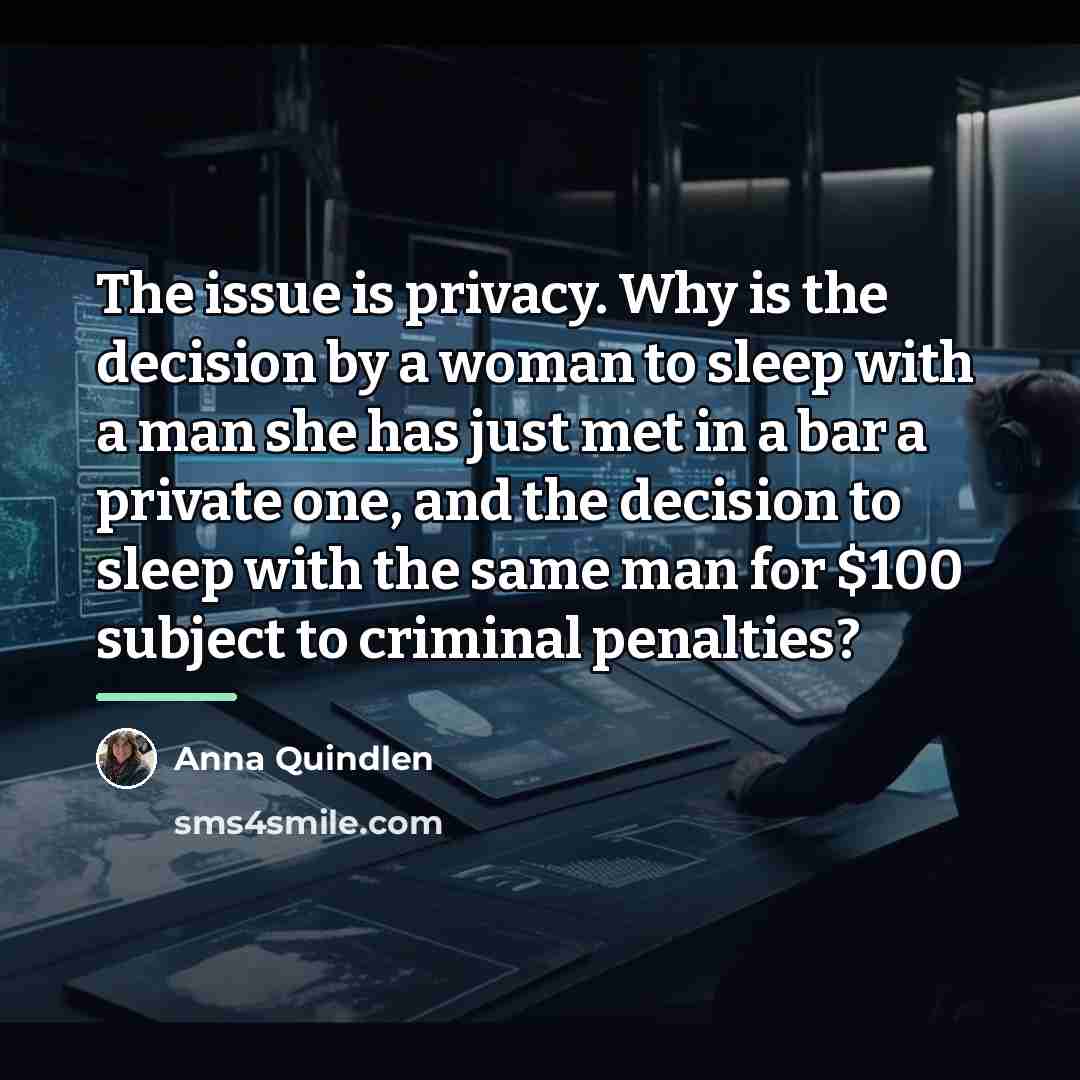 “The issue is privacy. Why is the decision by a…” quote by Anna Quindlen