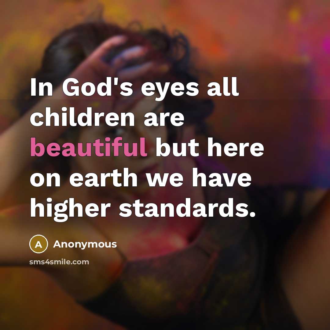“In God's eyes all children are beautiful but here on…” quote by Anonymous