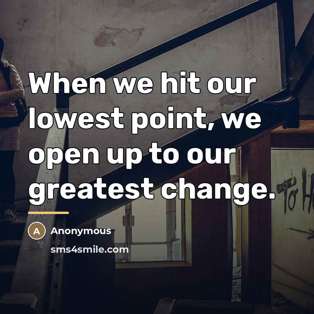 “When we hit our lowest point, we open up to…” quote by Anonymous