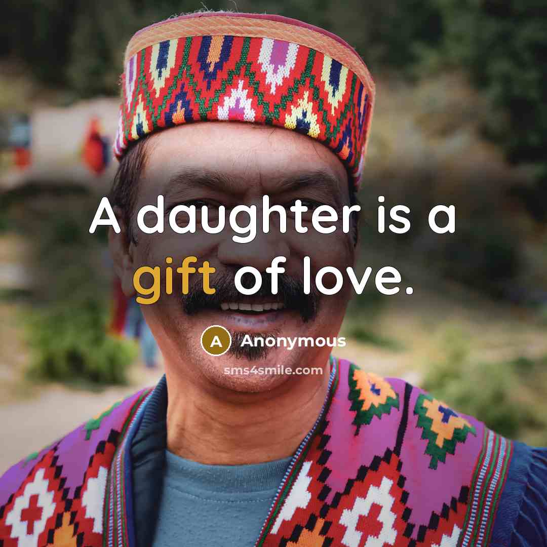 “A daughter is a gift of love.…” quote by Anonymous