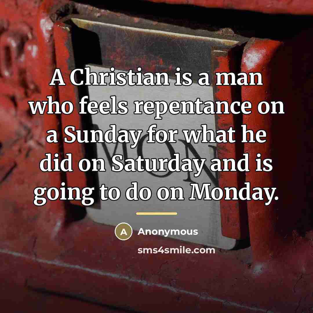 “A Christian is a man who feels repentance on a…” quote by Thomas Russell Ybarra