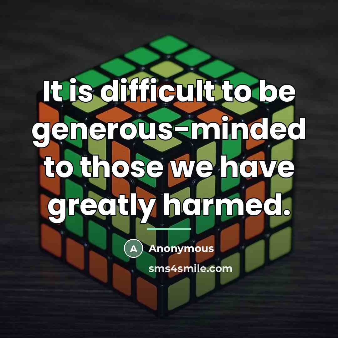 “It is difficult to be generous-minded to those we have…” quote by Anonymous