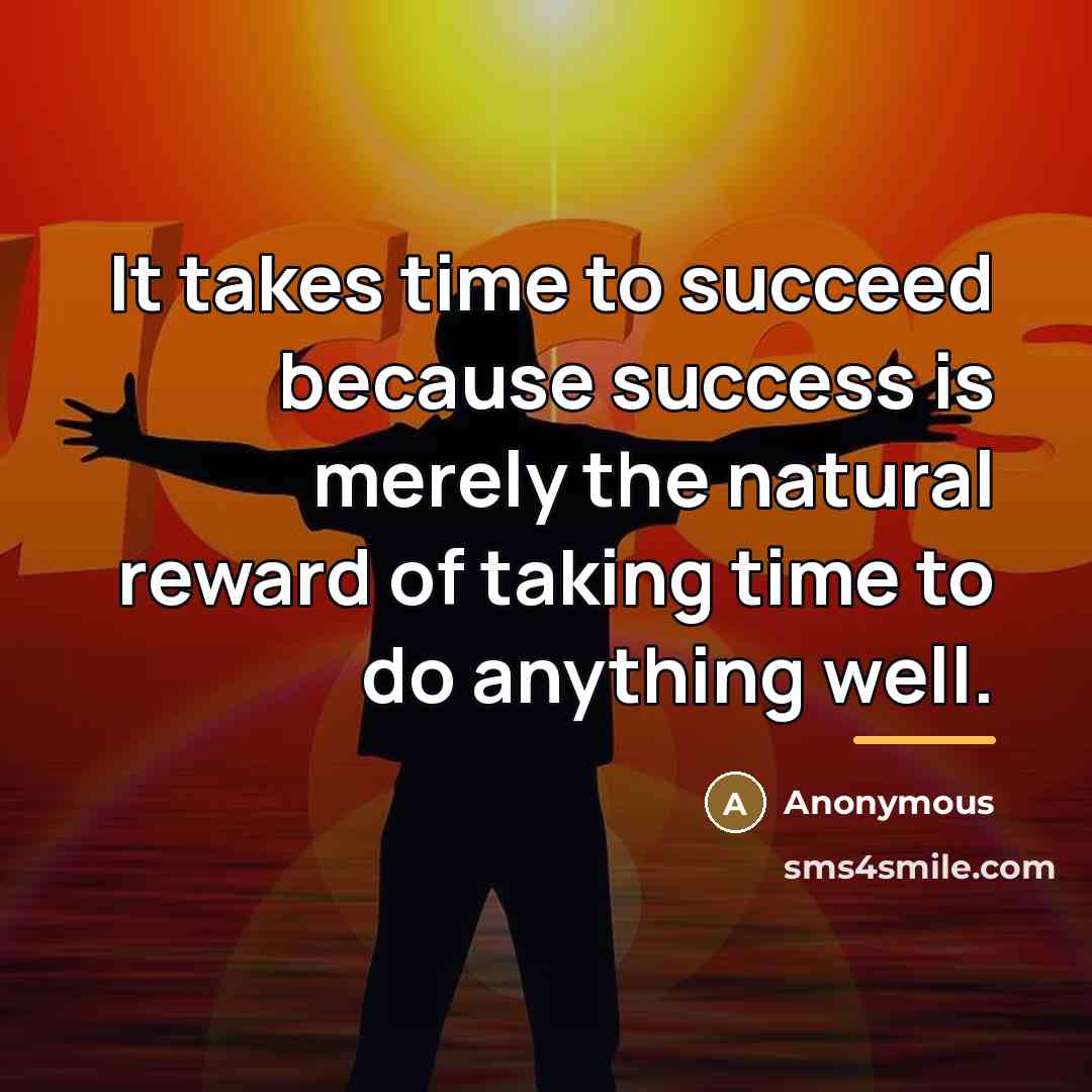 “It takes time to succeed because success is merely the…” quote by Anonymous