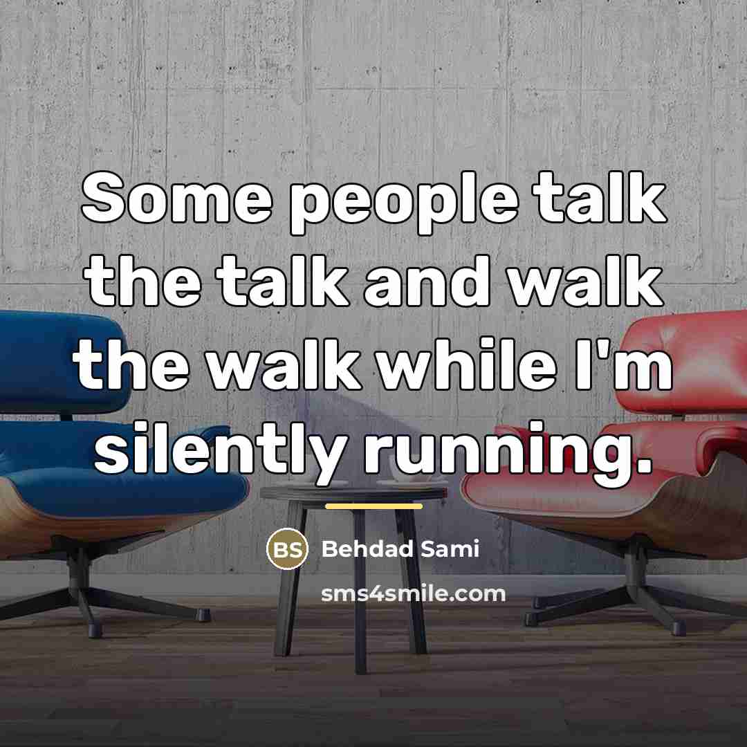 “Some people talk the talk and walk the walk while…” quote by Behdad Sami