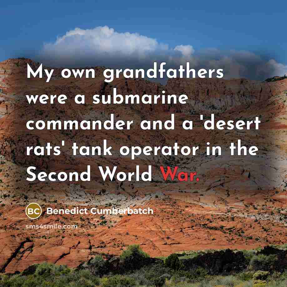 “My own grandfathers were a submarine commander and a 'desert…” quote by Benedict Cumberbatch