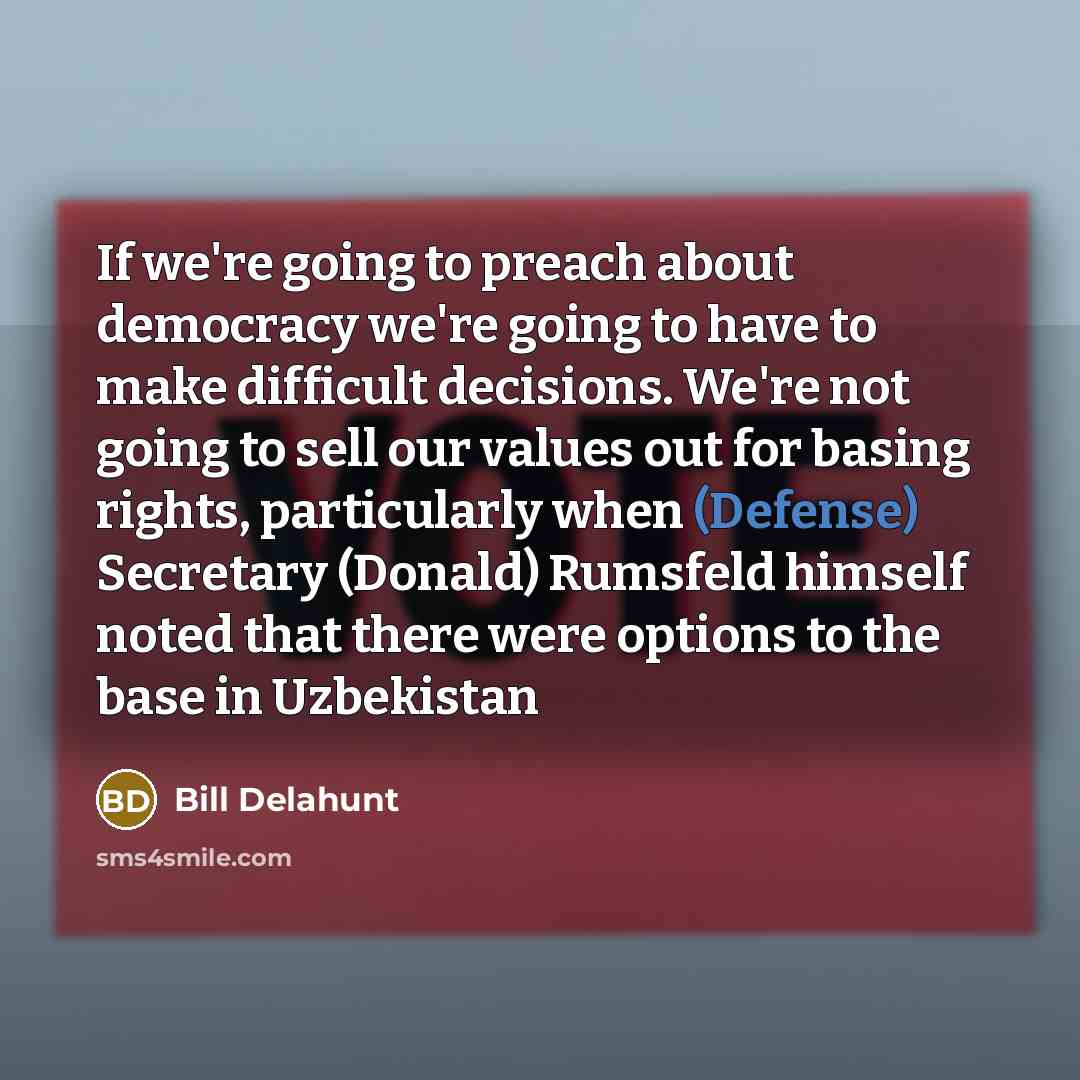 “If we're going to preach about democracy we're going to…” quote by Bill Delahunt