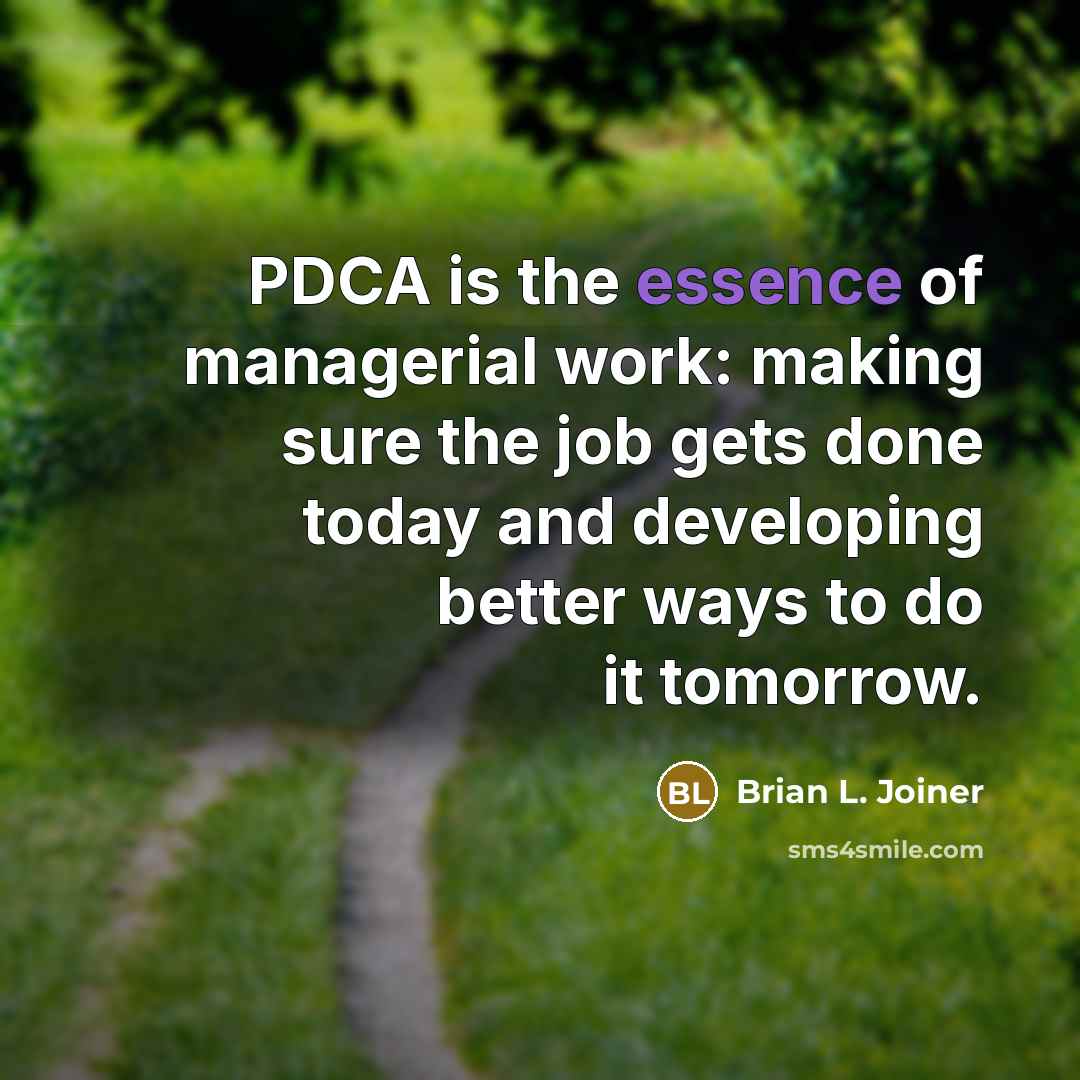 “PDCA is the essence of managerial work: making sure the…” quote by Brian L. Joiner