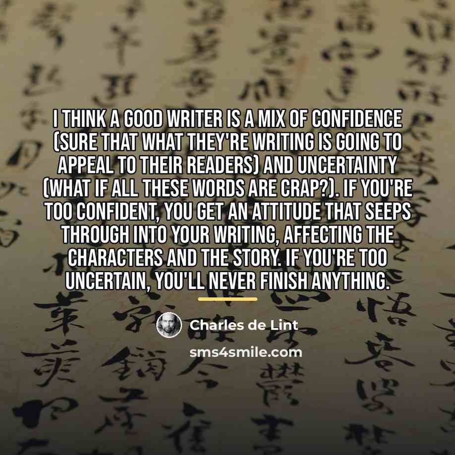 “I think a good writer is a mix of confidence…” quote by Charles de Lint