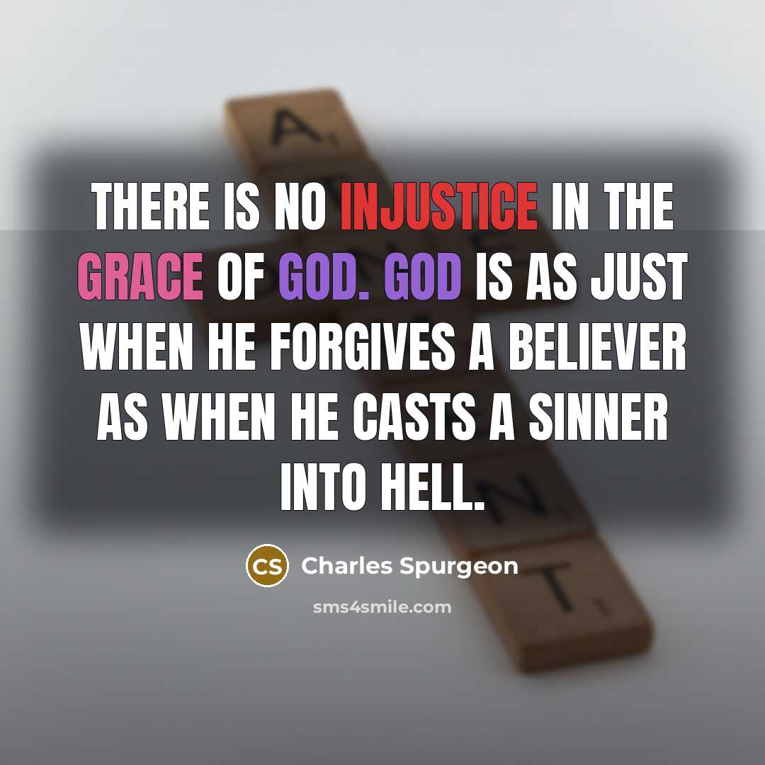 “There is no injustice in the grace of God. God…” quote by Charles Spurgeon