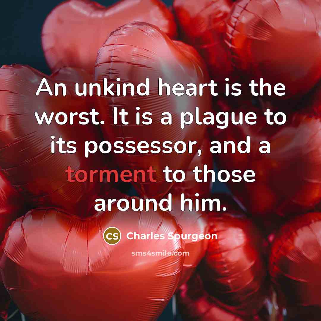 “An unkind heart is the worst. It is a plague…” quote by Charles Spurgeon