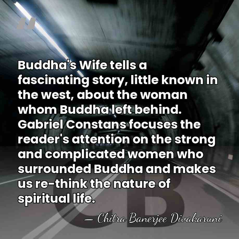 Buddha's Wife tells a fascinating story, little known in the west, about&hellip; - Chitra Banerjee Divakaruni