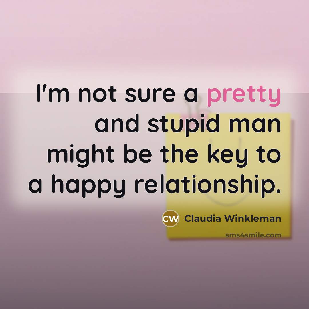 “I'm not sure a pretty and stupid man might be…” quote by Claudia Winkleman