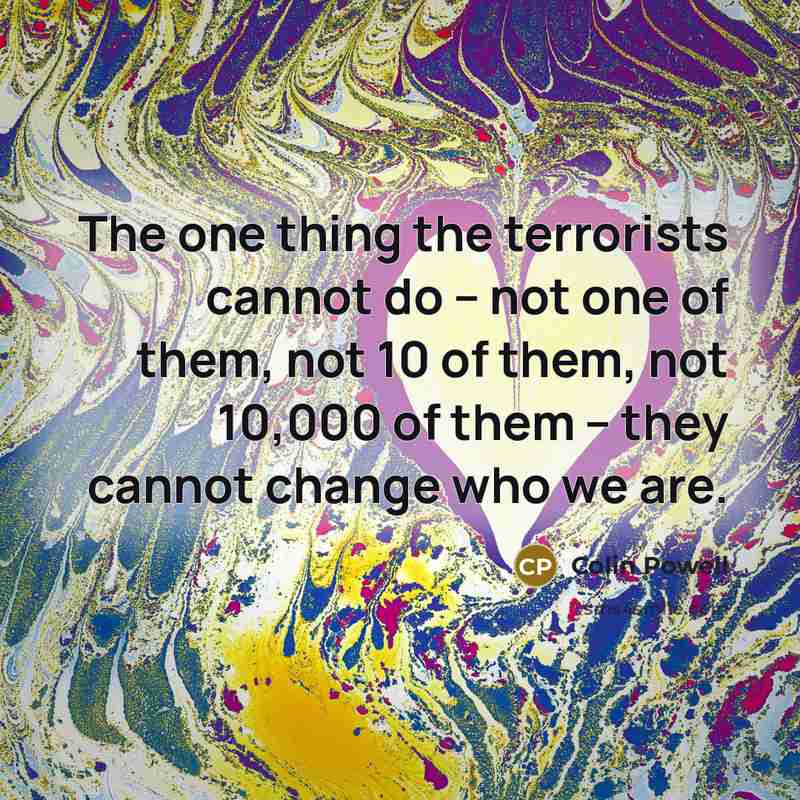 “The one thing the terrorists cannot do -- not one…” quote by Colin Powell