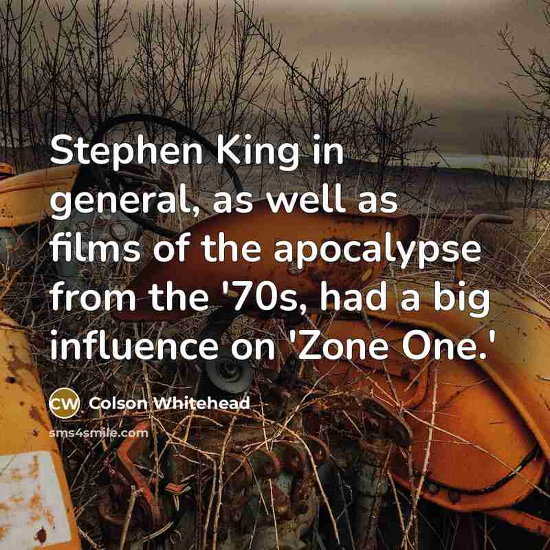 “Stephen King in general, as well as films of the…” quote by Colson Whitehead