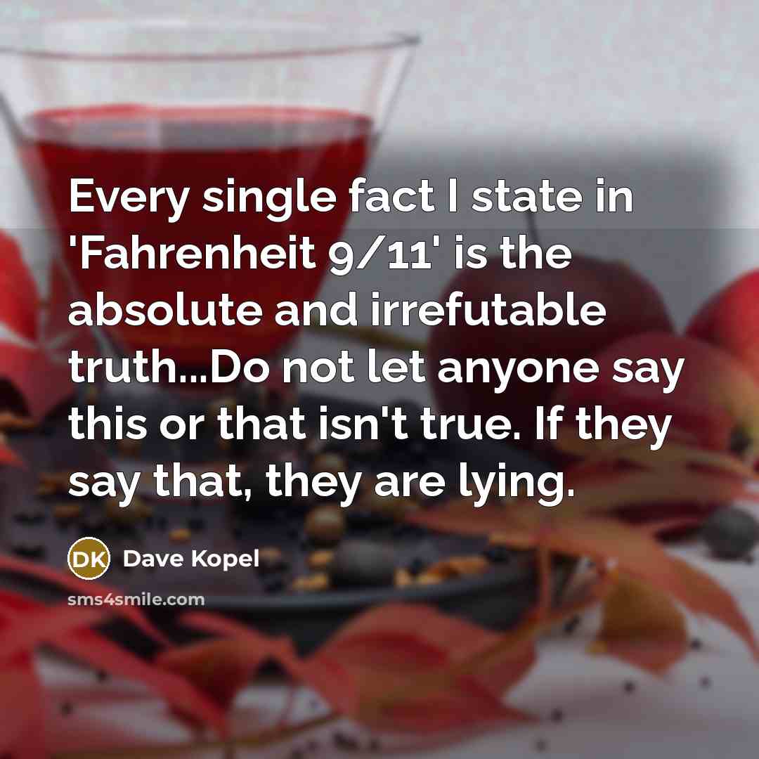 “Every single fact I state in 'Fahrenheit 9/11' is the…” quote by Dave Kopel
