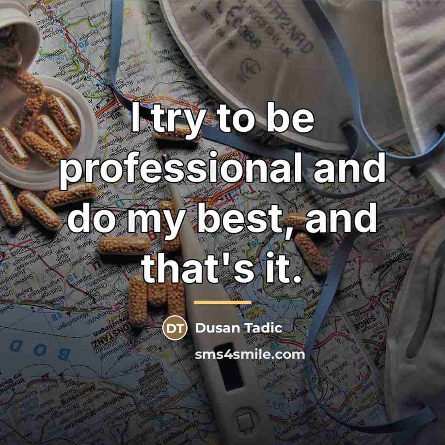 “I try to be professional and do my best, and…” quote by Dusan Tadic