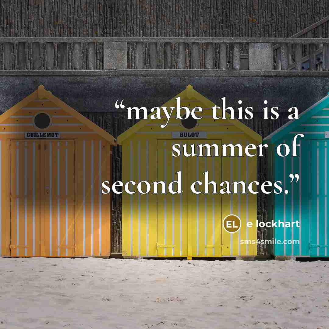 “maybe this is a summer of second chances.” quote by e lockhart