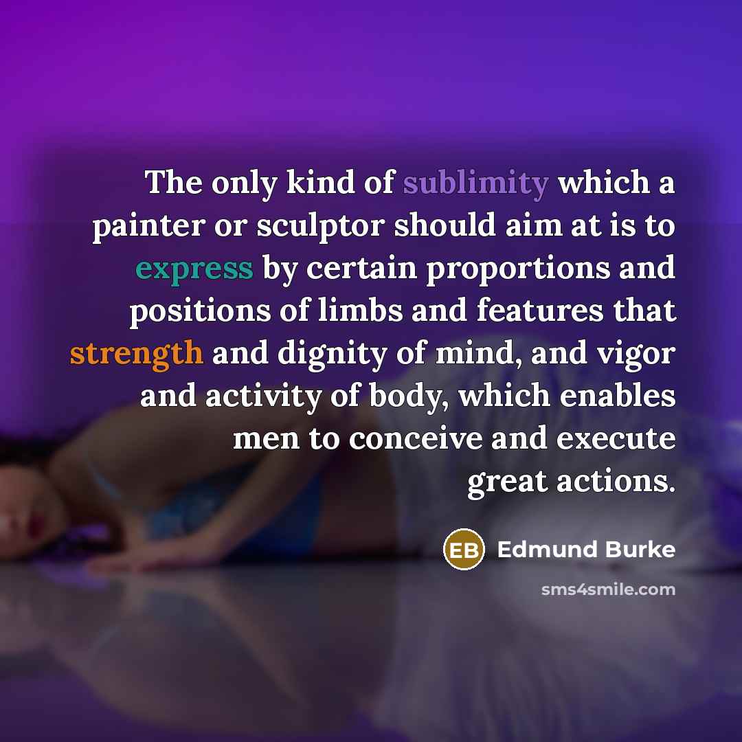 “The only kind of sublimity which a painter or sculptor…” quote by Edmund Burke