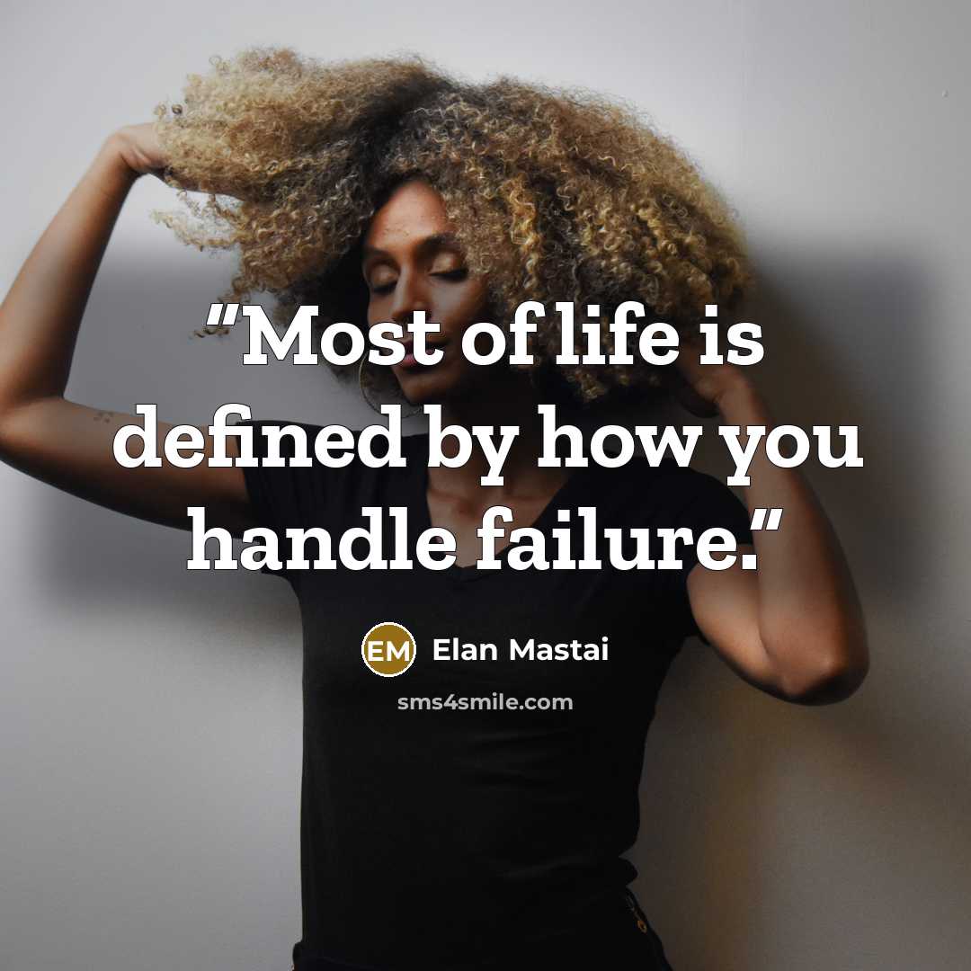 “Most of life is defined by how you handle failure.” quote by Elan Mastai