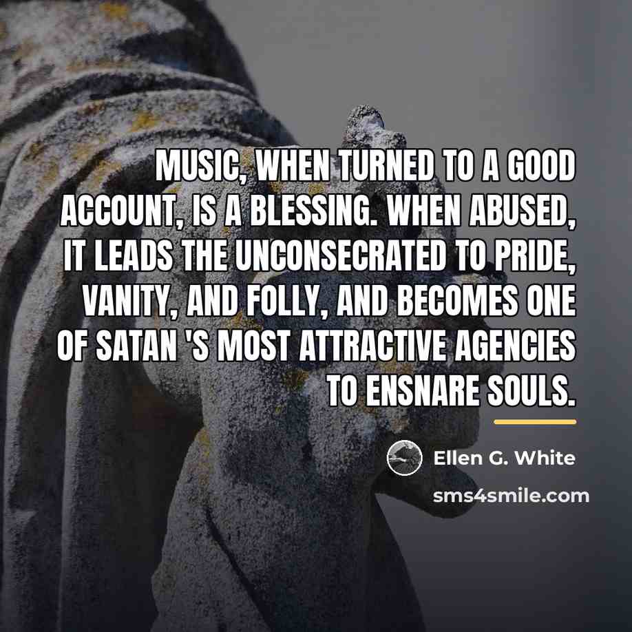 “Music, when turned to a good account, is a blessing.…” quote by Ellen G. White