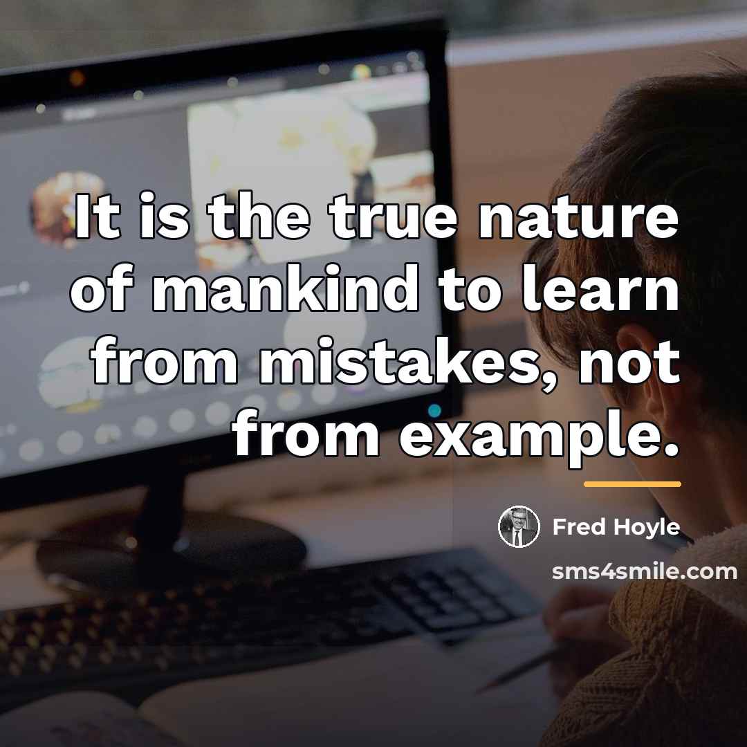 “It is the true nature of mankind to learn from…” quote by Fred Hoyle