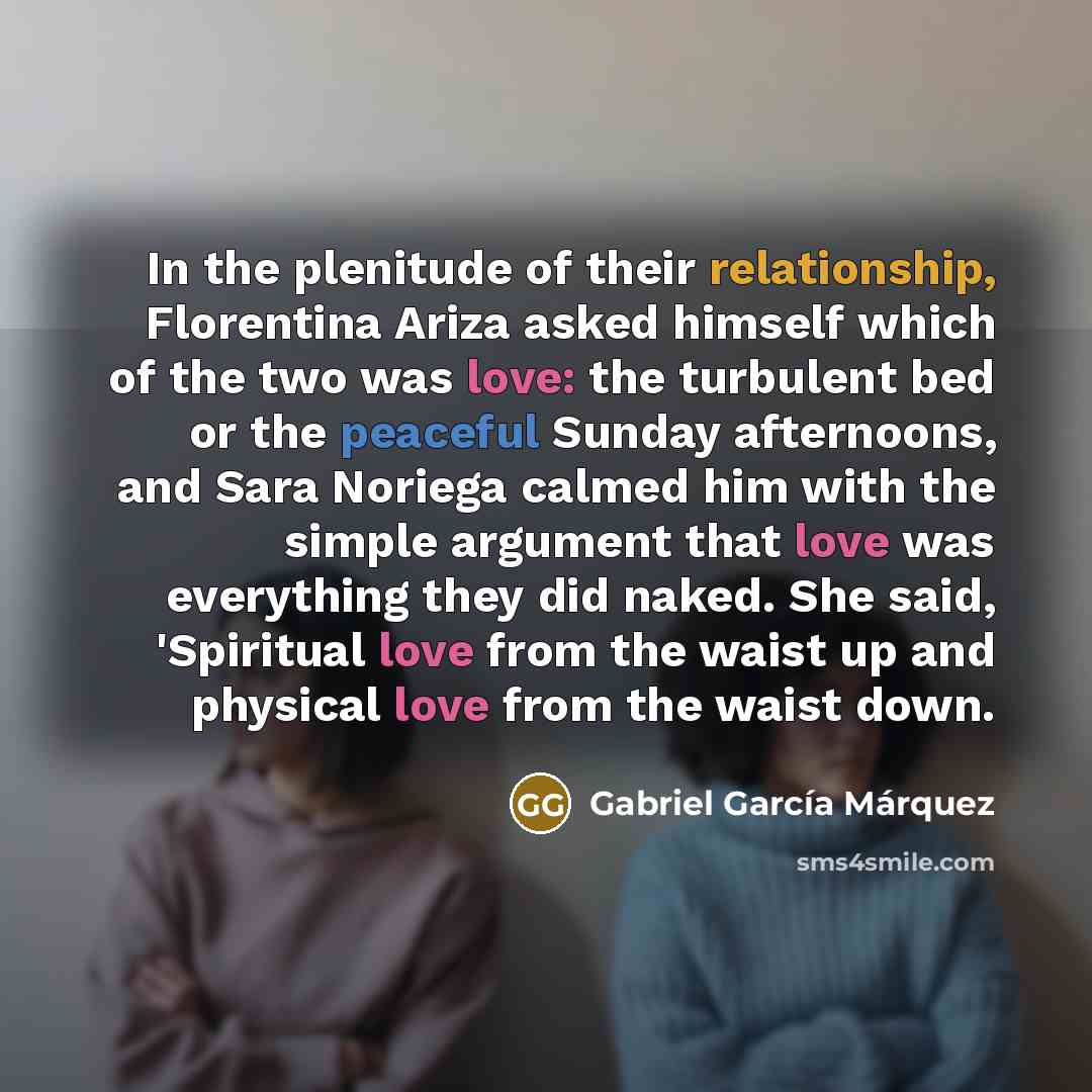 “In the plenitude of their relationship, Florentina Ariza asked himself…” quote by Gabriel Garcia Marquez