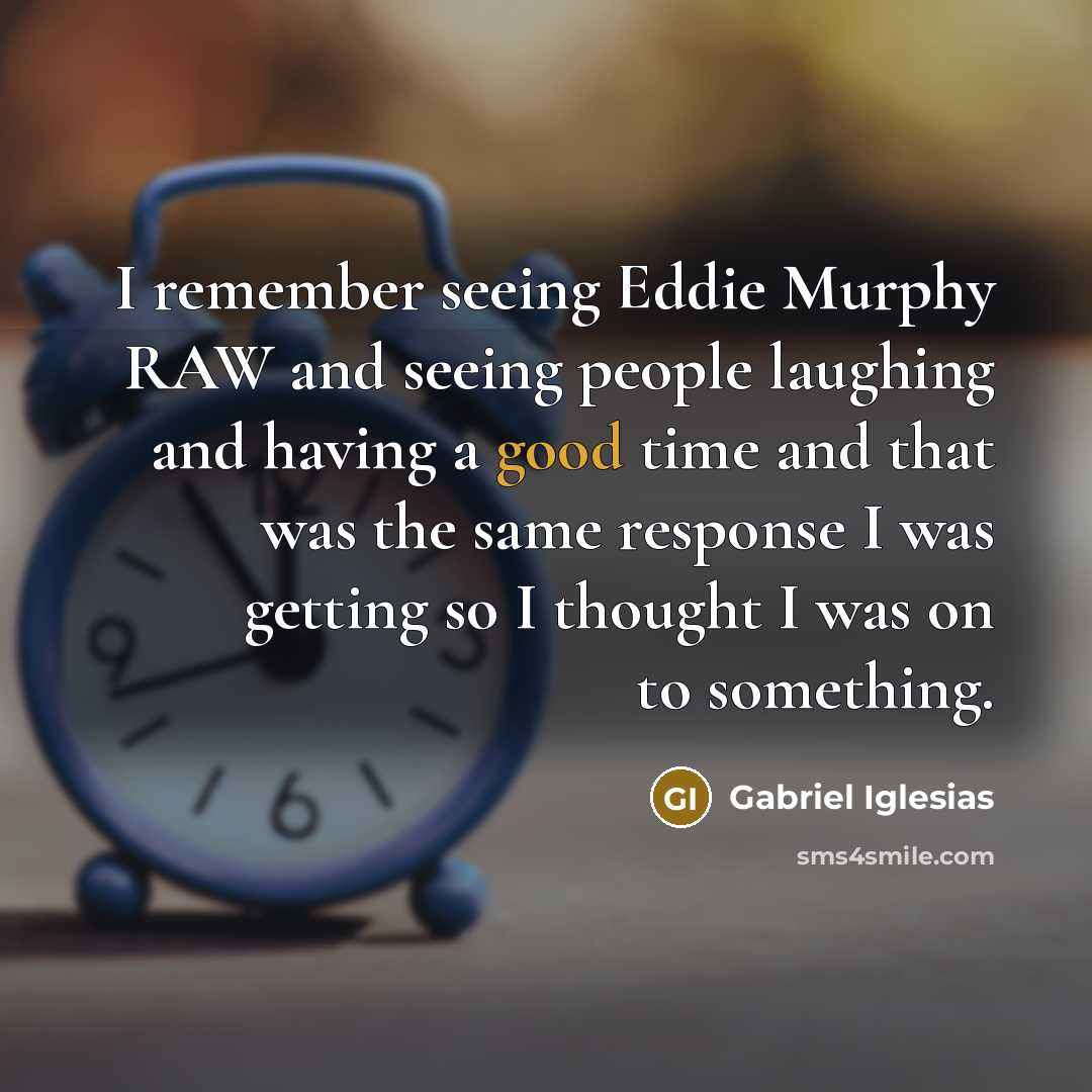 “I remember seeing Eddie Murphy RAW and seeing people laughing…” quote by Gabriel Iglesias