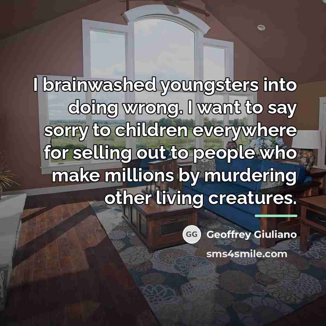 “I brainwashed youngsters into doing wrong. I want to say…” quote by Geoffrey Giuliano